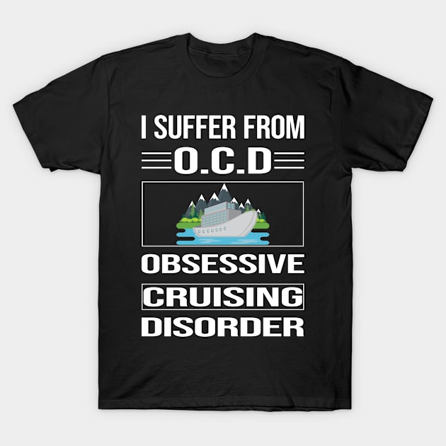 Funny Obsessive Cruising Cruise T-Shirt by relativeshrimp